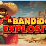 El Bandido Explosivo